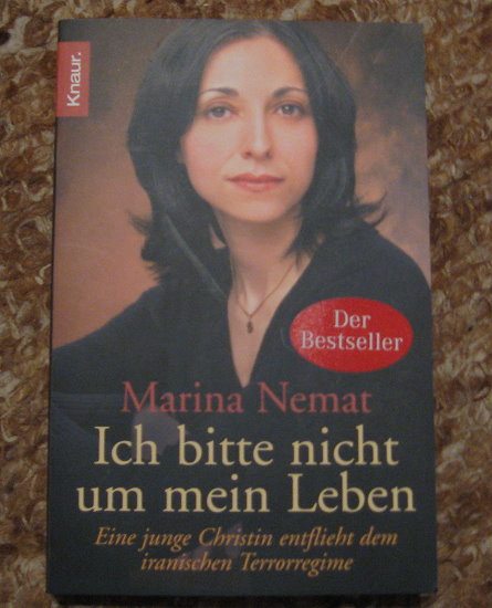 Marina Nemat : Ich bitte nicht um mein Leben